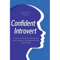 Confident Introvert: A Practical Guide to Connecting with Others at Networking Events and Beyond