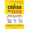 El código del éxito: Modifique su mentalidad, encuentre su propósito y supere las expectativas