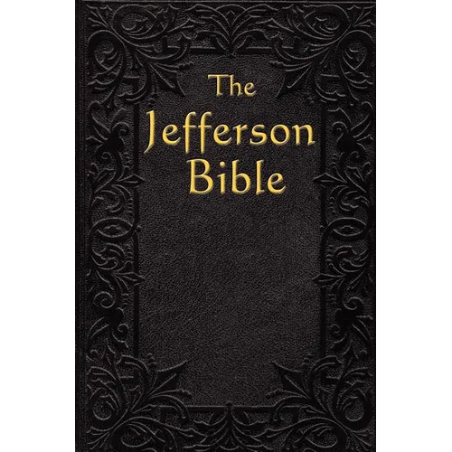 The Jefferson Bible: The Life and Morals of