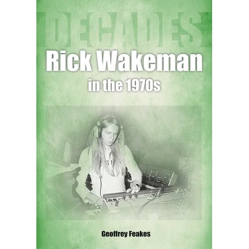 Rick Wakeman in the 1970s: Decades