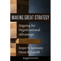 Making Great Strategy: Arguing for Organizational Advantage