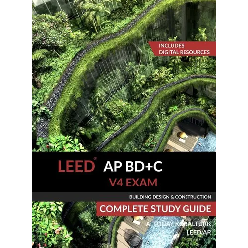 LEED AP BD+C V4 Exam Complete Study Guide (Building Design & Construction)
