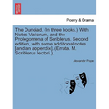 The Dunciad. (in Three Books.) with Notes Variorum, and the Prolegomena of Scriblerus. Second Edition, with Some Additional Notes [And an Appendix]. (