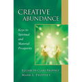 Creative Abundance: Keys to Spiritual and Material Prosperity