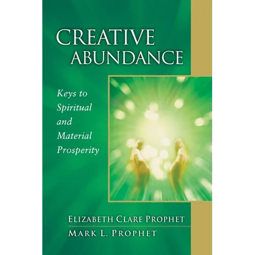 Creative Abundance: Keys to Spiritual and Material Prosperity