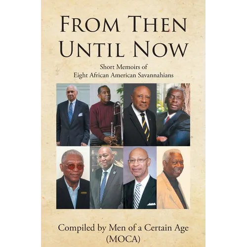 From Then until Now: Short Memoirs of Eight African American Savannahians
