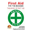 First Aid for the Beginner - The Basics of First Aid