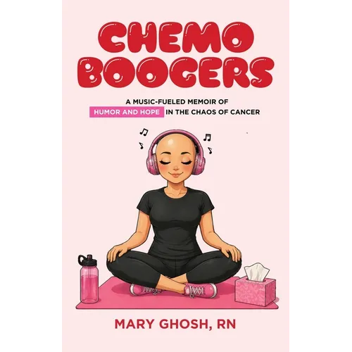 Chemo Boogers: A Music-Fueled Memoir of Humor and Hope in the Chaos of Cancer