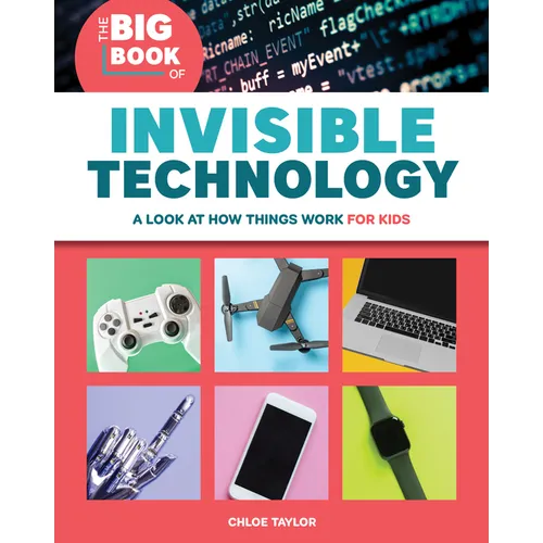 The Big Book of Invisible Technology: A Look at How Things Work for Kids