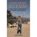 Look Mom! No Pain!