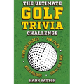 The Ultimate Golf Trivia Challenge: Over 600 Quiz Questions for Die-Hard Golf Fans