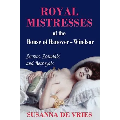 Royal Mistresses of the House of Hanover-Windsor