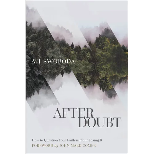 After Doubt: How to Question Your Faith Without Losing It
