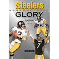 Steelers Glory: For the Love of Bradshaw, Big Ben and the Bus