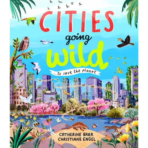 Cities Going Wild: To Save the Planet