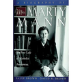A Biography of Mrs Marty Mann: The First Lady of Alcoholics Anonymous