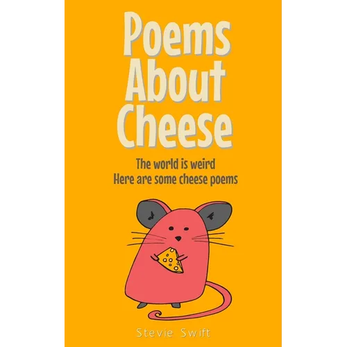 Poems About Cheese: the world is weird, here are some cheese poems