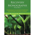 Recovery Monographs Volume I: Revolutionizing the ways that behavioral health leaders think about people with substance use disorders