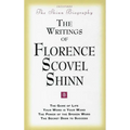The Writings of Florence Scovel Shinn: (Includes the Shinn Biography) the Game of Life/ Your Word Is Your Wand/ The Power of the Spoken Word/ The Secr