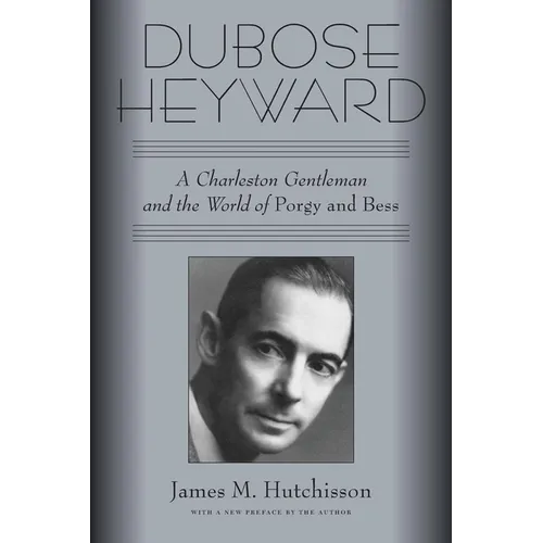 Dubose Heyward: A Charleston Gentleman and the World of Porgy and Bess