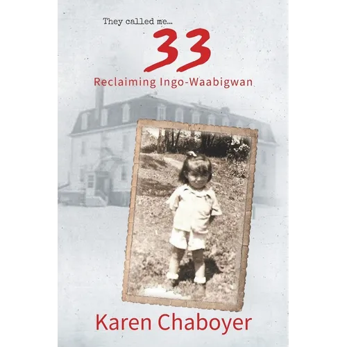 They Called Me 33: Reclaiming Ingo-Waabigwan