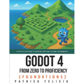 Godot from Zero to Proficiency (Foundations): A step-by-step guide to create your game with Godot