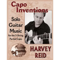 Capo Inventions: Solo Guitar Music for the 3-String Partial Capo