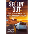 Sellin' Out: True Stories From the White Van Speaker Scam