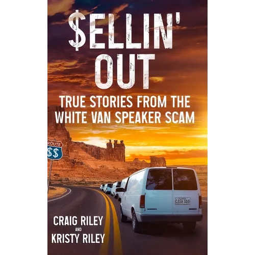 Sellin' Out: True Stories From the White Van Speaker Scam