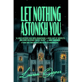 Let Nothing Astonish You