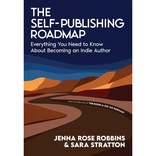 The Self-Publishing Roadmap: Everything You Need to Know About Becoming an Indie Author
