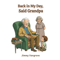 Back In My Day, Said Grandpa