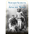 Navajo Scouts During the Apache Wars