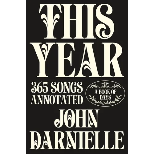 This Year: 365 Songs Annotated: A Book of Days