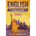 English Short Stories for Beginners and Intermediate Learners: Learn English and Build Your Vocabulary