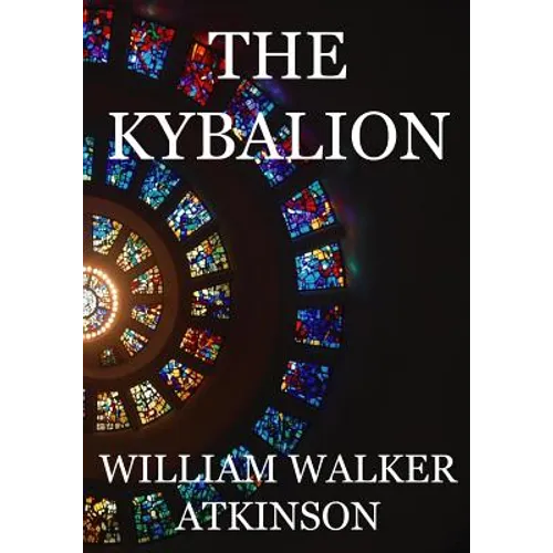 The Kybalion: A Study of The Hermetic Philosophy of Ancient Egypt and Greece