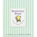 Positively Pooh: Timeless Wisdom from Pooh