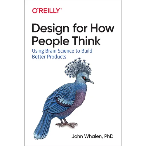 Design for How People Think: Using Brain Science to Build Better Products