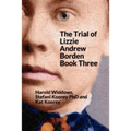 The Trial of Lizzie Andrew Borden Book Three