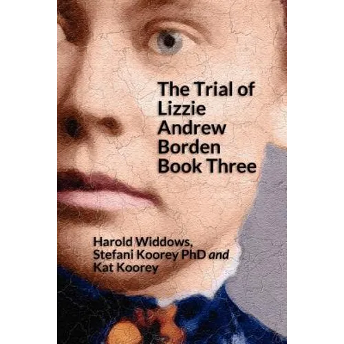 The Trial of Lizzie Andrew Borden Book Three