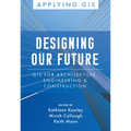 Designing Our Future: GIS for Architecture, Engineering & Construction