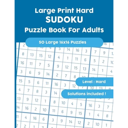 Large Print Hard SUDOKU Puzzle Book For Adults: 50 Large 16x16 Puzzles with Solutions!