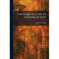 The Story of a Life in the Love of God