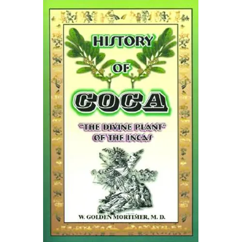 History of Coca: The Divine Plant of the Incas