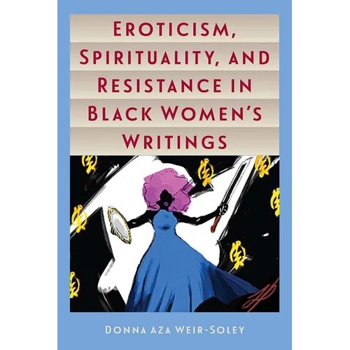 Eroticism, Spirituality, and Resistance in Black Women's Writings