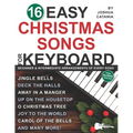 16 Easy Christmas Songs for Keyboard: 3 Arrangements of Every Song-Lead Sheet with Chord Symbols, Beginner Level, and Intermediate Level
