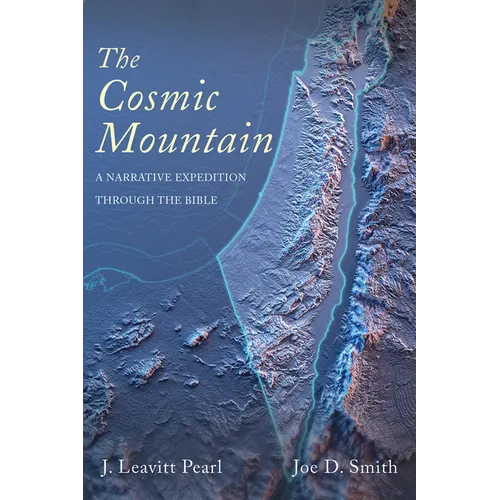 The Cosmic Mountain: A Narrative Expedition Through the Bible