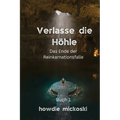Verlasse die Höhle: Das Ende der Reinkarnationsfalle
