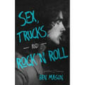 Sex, Trucks, and Rock 'n Roll: A Spiritual Journey
