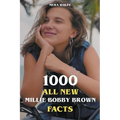 1000 All New Millie Bobby Brown Facts